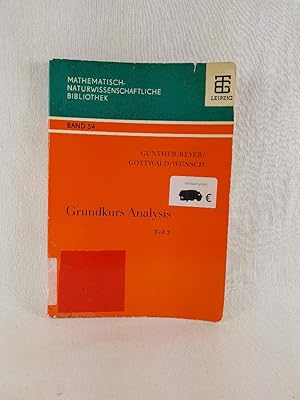 Bild des Verkufers fr Grundkurs Analysis, Teil 2. (= Mathematisch-Naturwissenschaftliche Bibliothek, Band 54). zum Verkauf von Versandantiquariat Waffel-Schrder