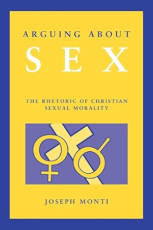 Seller image for Arguing about Sex: The Rhetoric of Christian Sexual Morality for sale by moluna