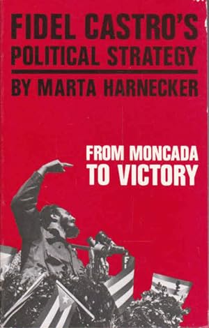 Imagen del vendedor de Fidel Castro's Political Strategy from Moncada to Victory a la venta por Goulds Book Arcade, Sydney