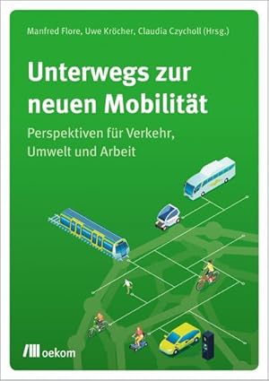 Bild des Verkufers fr Unterwegs zur neuen Mobilitt : Perspektiven fr Verkehr, Umwelt und Arbeit zum Verkauf von AHA-BUCH GmbH