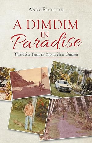 Seller image for A Dimdim in Paradise: Thirty Six Years in Papua New Guinea for sale by moluna