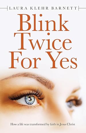 Seller image for Blink Twice for Yes: How a Life Was Transformed by Faith in Jesus Christ for sale by moluna