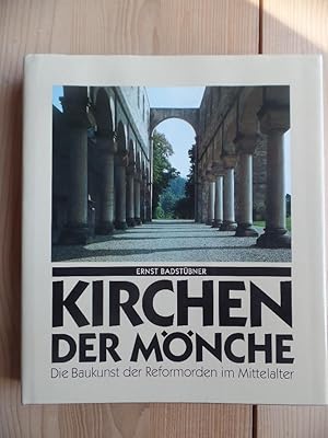 Kirchen der Mönche : die Baukunst der Reformorden im Mittelalter. Kulturhistorische Reihe