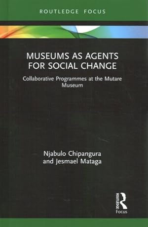 Immagine del venditore per Museums As Agents for Social Change : Collaborative Programmes at the Mutare Museum venduto da GreatBookPrices