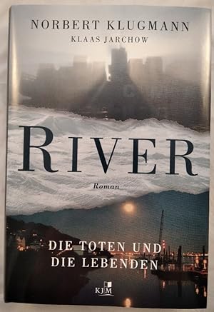 River: Die Toten und die Lebenden - Roman.