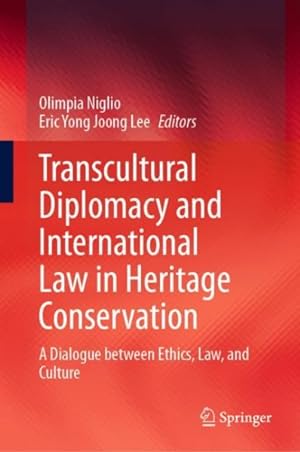 Immagine del venditore per Transcultural Diplomacy and International Law in Heritage Conservation : A Dialogue Between Ethics, Law, and Culture venduto da GreatBookPrices