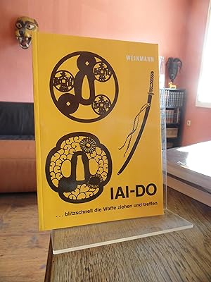 Bild des Verk�ufers f�r Iai-Do blitzschnell die Waffe ziehen und treffen. Mit 184 Zeichnungen und 8 Fotografien. 9. Auflage. zum Verkauf von Antiquariat Floeder