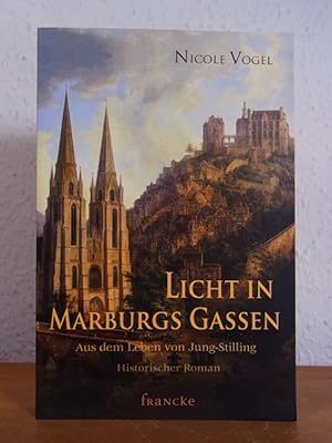 Bild des Verkufers fr Licht in Marburgs Gassen. Aus dem Leben von Jung-Stilling. Historischer Roman zum Verkauf von Antiquariat Weber