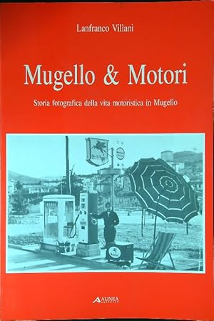 Bild des Verkufers fr Mugello e motori. Storia fotografica della vita motoristica in Mugello zum Verkauf von Librodifaccia