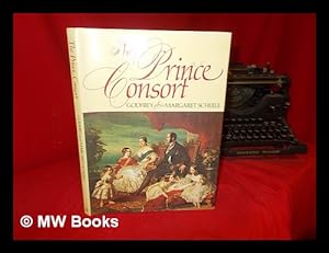 Seller image for The Prince Consort, man of many facets : the world and the age of Prince Albert / Godfrey & Margaret Scheele for sale by MW Books