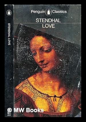 Seller image for Love / Stendhal ; translated by Gilbert and Suzanne Sale ; with an introduction by Jean Stewart and B.D.J.G. Knight for sale by MW Books