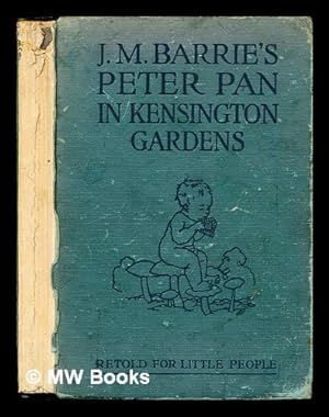 Seller image for J. M. Barrie's Peter Pan in Kensington Gardens: retold by May Byron for little people with the permission of the author: pictures by Arthur Rackham for sale by MW Books