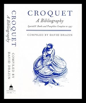 Seller image for Croquet : a bibliography : specialist books and pamphlets complete to 1997 for sale by MW Books