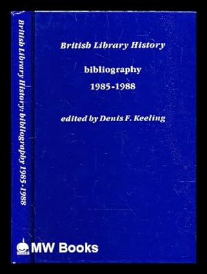 Imagen del vendedor de British library history : bibliography, 1985-1988 / edited by Denis F. Keeling a la venta por MW Books
