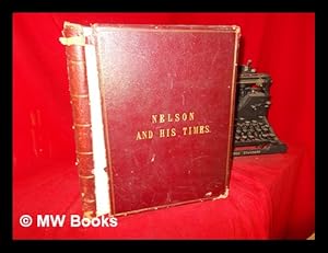 Image du vendeur pour Nelson and his times / by Rear-Admiral Lord Charles Beresford and H.W. Wilson ; with many illustrations mostly from contemporary sketches, selected, arranged, and annotated by Edward H. Fitchew mis en vente par MW Books