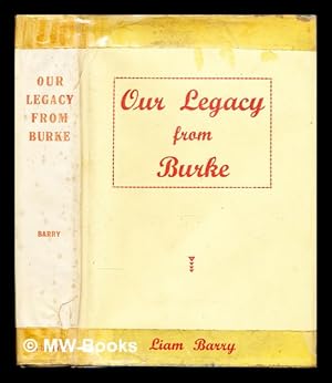 Seller image for Our legacy from Burke : a survey of some of his works; and a broad analysis from the literary aspect for sale by MW Books
