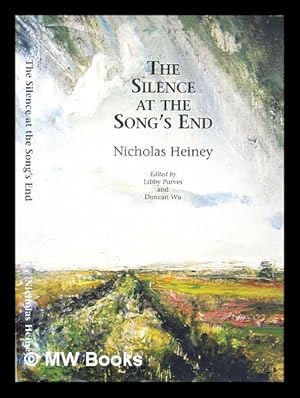 Image du vendeur pour The silence at the song's end / Nicholas Heiney ; edited by Libby Purves and Duncan Wu mis en vente par MW Books