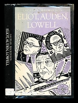 Immagine del venditore per Eliot, Auden, Lowell : aspects of the Baudelairean inheritance / Lachlan Mackinnon venduto da MW Books