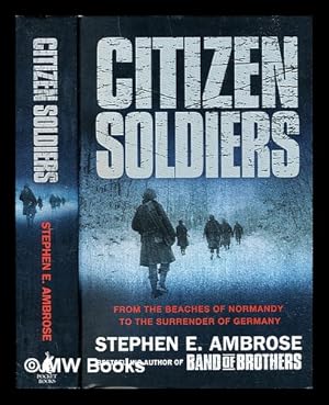 Seller image for Citizen soldiers : the U.S. Army from the Normandy beaches to the surrender of Germany for sale by MW Books