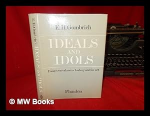 Seller image for Ideals and idols : essays on values in history and in art / E.H. Gombrich for sale by MW Books