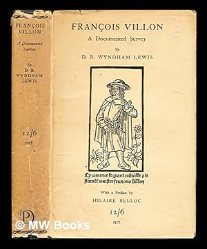 Immagine del venditore per Franois Villon : a documented survey / by D.B. Wyndham Lewis ; with a preface by Hilaire Belloc venduto da MW Books