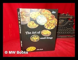 Imagen del vendedor de The art of small things / John Mack a la venta por MW Books