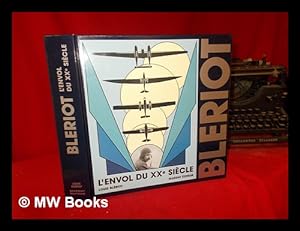 Bild des Verkufers fr Bleriot : l'envol du XXe sicle / par Louis Blriot zum Verkauf von MW Books