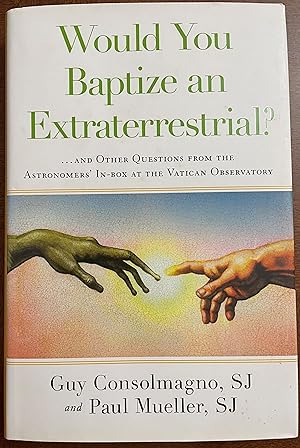 Image du vendeur pour Would You Baptize an Extraterrestrial?: . . . and Other Questions from the Astronomers' In-box at the Vatican Observatory mis en vente par FULFILLINGTHRIFTBOOKHOUSE