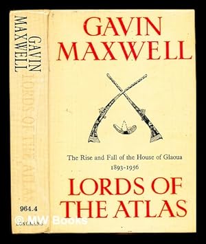 Seller image for Lords of the Atlas : the rise and fall of the House of Glaoua, 1893-1956 / Gavin Maxwell for sale by MW Books