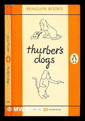 Seller image for Thurber's dogs : a collection of the master's dogs, written and drawn, real and imaginary, living and long ago for sale by MW Books