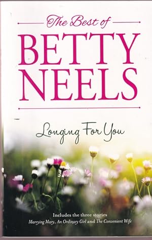 Image du vendeur pour The Best of Betty Neels : Longing for You containing Marrying Mary, An Ordinary Girl and The Convenient Wife mis en vente par Caerwen Books