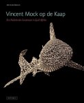 Vincent Mock op de Kaap Een Nederlandse kunstenaar in Zuid-Afrika