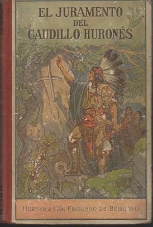 Imagen del vendedor de EL JURAMENTO DEL CAUDILLO HURONS. RELACION TOMADA DE LA HISTORIA DE LAS ANTIGUAS MISIONES DEL CANAD. IMITADA LIBREMENTE DE LA INGLESA DE MCSHERRY. a la venta por Books Never Die