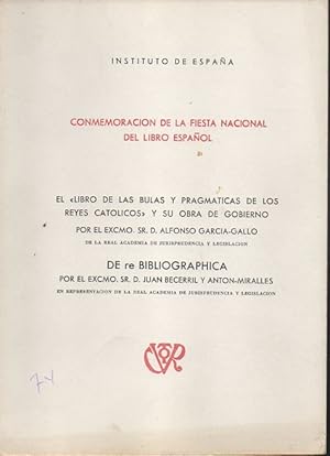 Bild des Verkufers fr EL LIBRO DE LAS BULAS Y PRAGMATICAS DE LOS REYES CATOLICOS Y SU OBRA DE GOBIERNO. DE RE BIBLIOGRAPHICA. zum Verkauf von Books Never Die