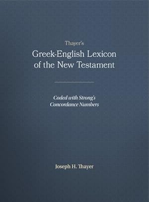 Seller image for Thayer's Greek-English Lexicon of the New Testament : Coded With the Numbering System from Stron's Exhausive Concordance of the Bible for sale by GreatBookPrices