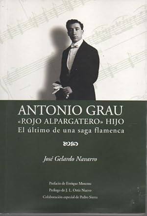 Immagine del venditore per ANTONIO GRAU. ROJO ALPARGATERO HIJO. EL LTIMO DE UNA SAGA FLAMENCA. venduto da Books Never Die