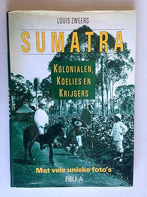 Seller image for Sumatra, Kolonialen, Koelies en Krijgers for sale by Stadion Books