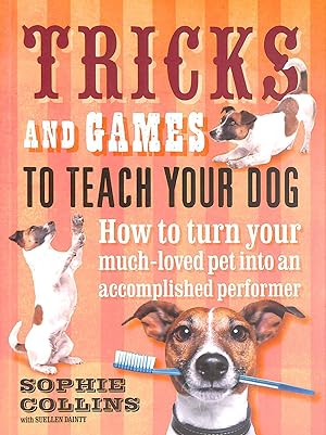 Imagen del vendedor de Tricks and Games To Teach Your Dog: How to Turn Your Much-Loved Pet into an Accomplished Performer a la venta por M Godding Books Ltd
