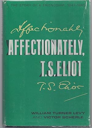Affectionately, T.S. Eliot - The Story of a Friendship: 1947-1965