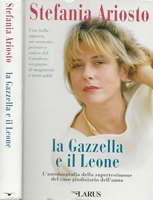 Seller image for La Gazzella e il Leone L autobiografia della supertestimone del caso giudiziario dell anno for sale by Biblioteca di Babele