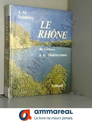 Imagen del vendedor de Le Rhne : de Genve a la mediterranee a la venta por Ammareal