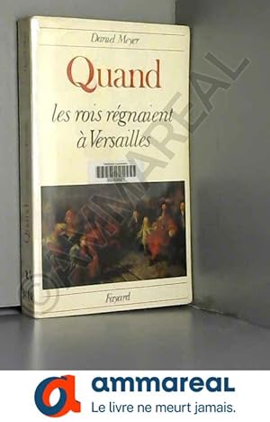 Bild des Verkufers fr Quand les rois regnaient a versailles zum Verkauf von Ammareal