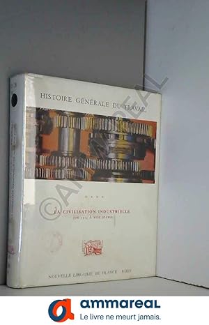 Seller image for HISTOIRE GENERALE DU TRAVAIL. TOME IV. LA CIVILISATION INDUSTRIELLE. (DE 1914 A NOS JOURS). for sale by Ammareal