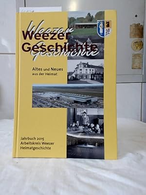 Seller image for Weezer Geschichte : Altes und Neues aus der Heimat ; Jahrbuch 2015 ; nachgeforscht, nachgeblttert, nachgefragt. hrsg. vom Arbeitskreis Weezer Heimatgeschichte e.V. for sale by Ralf Bnschen