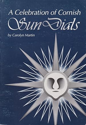 Seller image for A Celebration of Cornish Sun Dials for sale by timkcbooks (Member of Booksellers Association)