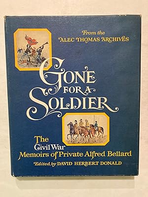 Seller image for From the Alec Thomas Archives: Gone for a Soldier- The Civil War Memoirs of Private Alfred Bellard [1st PRINT] for sale by OldBooksFromTheBasement