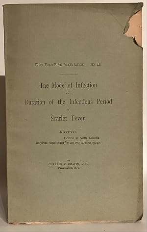 The Mode of Infection and Duration of the Infectious Period in Scarlet Fever. Fiske Fund Disserta...