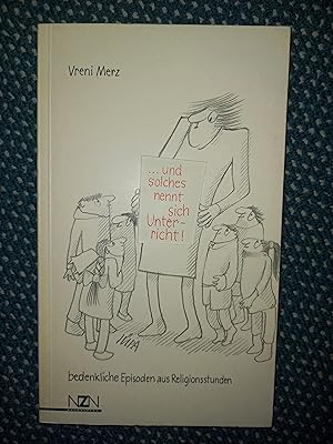 Seller image for .und solches nennt sich Unterricht! for sale by Urs Zihlmann