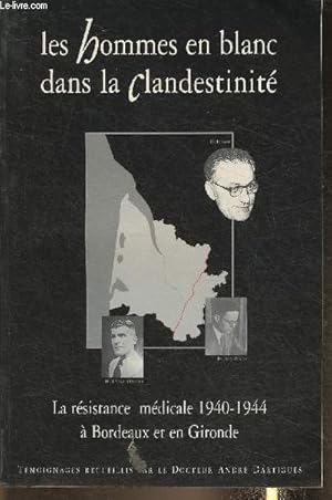 Imagen del vendedor de Les hommes en blanc dans la clandestinit- La rsistance mdicale 1940-1944  Bordeaux et en Gironde a la venta por Le-Livre