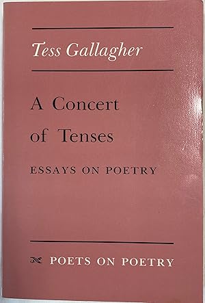 A Concert of Tenses Essays on Poetry